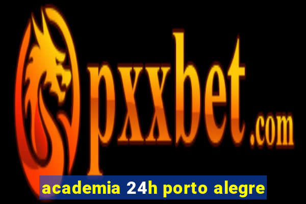 academia 24h porto alegre